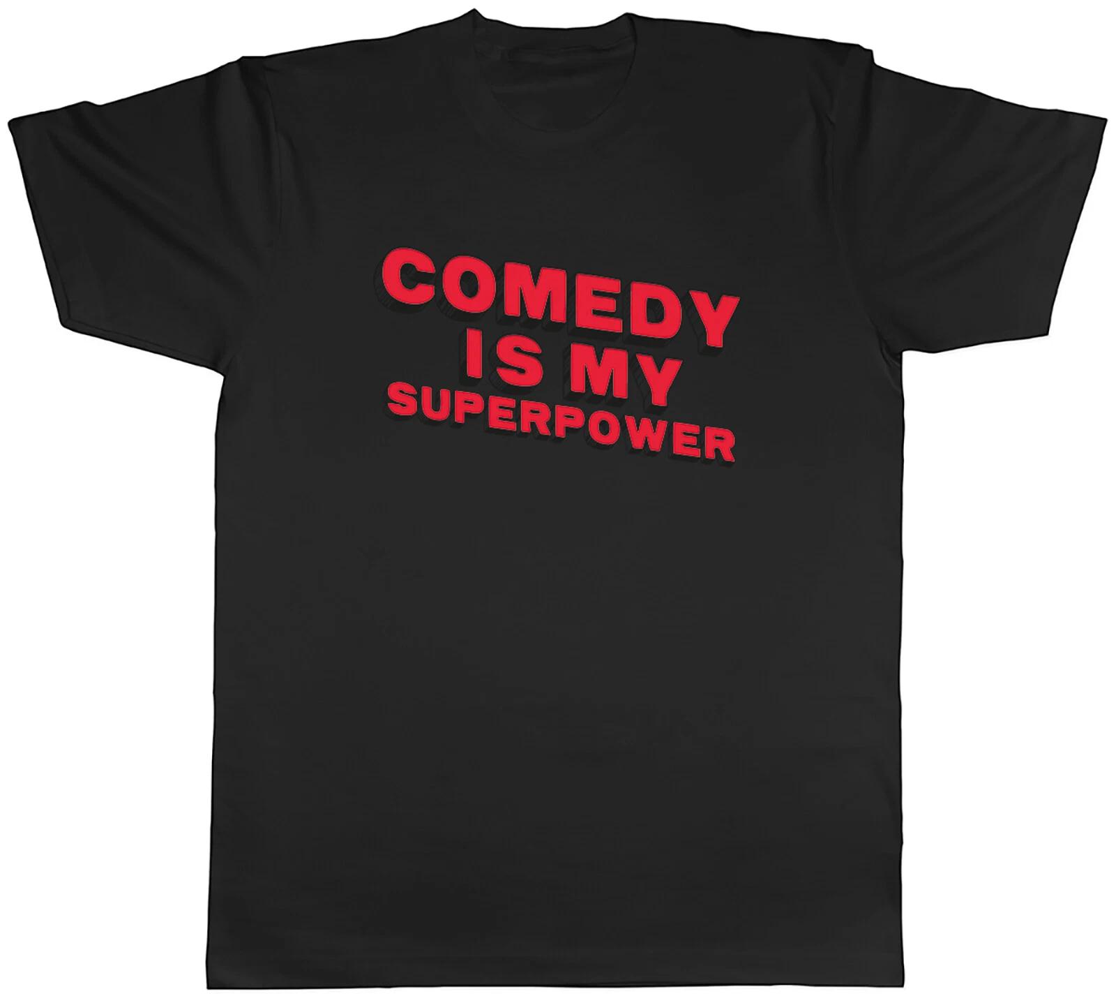 Comedy is my Superpower Mens T-Shirt Stand Up Funny Tee Gift XXXL