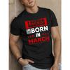 European Sizes LEGENDS ARE BORN IN MARCH Men's Short Sleeve T-Shirt - Lightweight Polyester Geometric Print, Round Neck