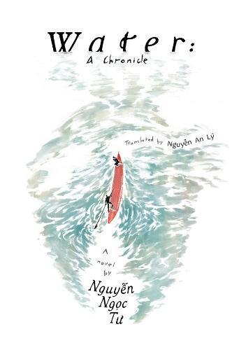 Water A chronicle by Ngoc Tu Nguyen Paperback Book 9781917233002
