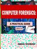 The Computer Forensics : A Practical Guide 2019: This Is Practical Guide To Enhace Your Skills In the Field of Computer Forensics and Cyber Security. : 1 Book
