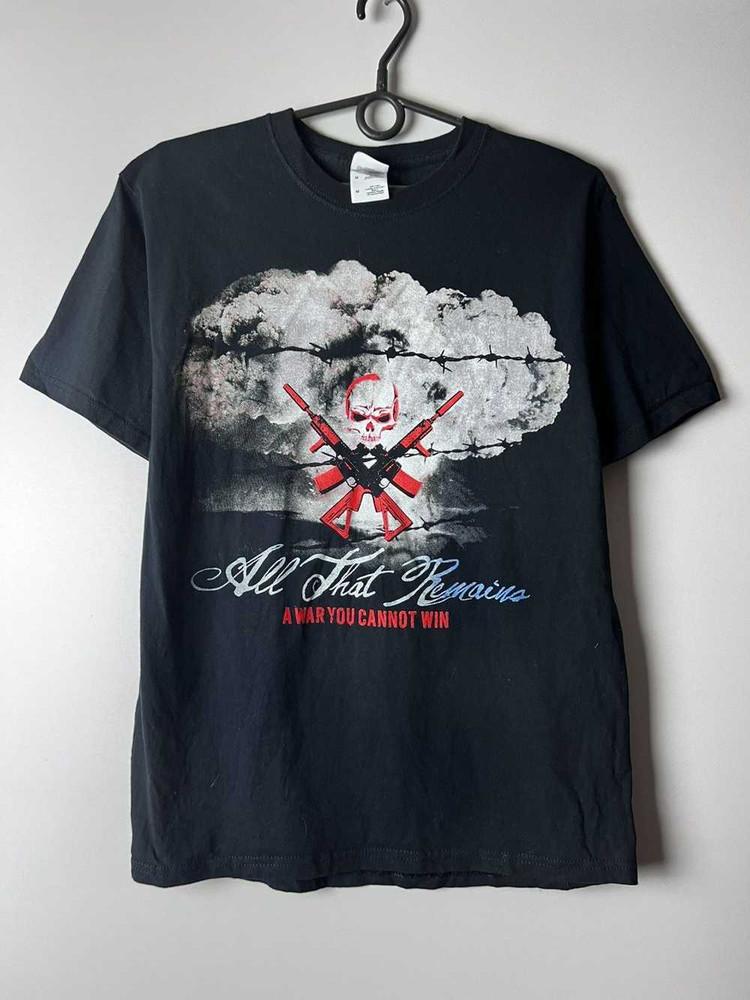 A War You Can Not Win All That RemainsTee Vintage Style Full Sizes NZ1398 Unisex T-Shirt XXL