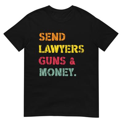 Send Lawyers Guns And Money Gun Tshirt