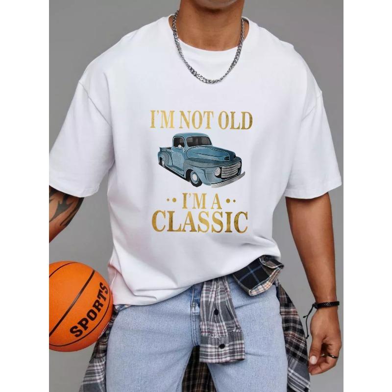 Classic Car T-Shirt White I M Not Old I M A Classic Vintage Truck Graphic Men S Casual Wear for Everyday Outings and Retro Style Enthusiasts