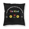 You Can Anything Be Kind Square Pillowcase Polyester Linen Velvet Pattern Decorative Throw Pillow Case Home Cushion Cover X