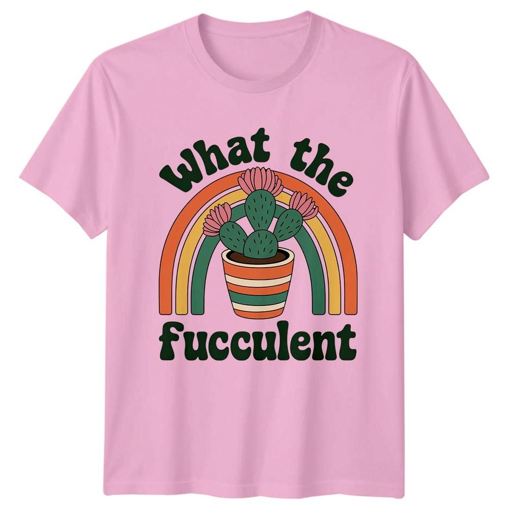 What The Fucculent Unisexs TShirt Succulent Gardening Birthday Gift For Her