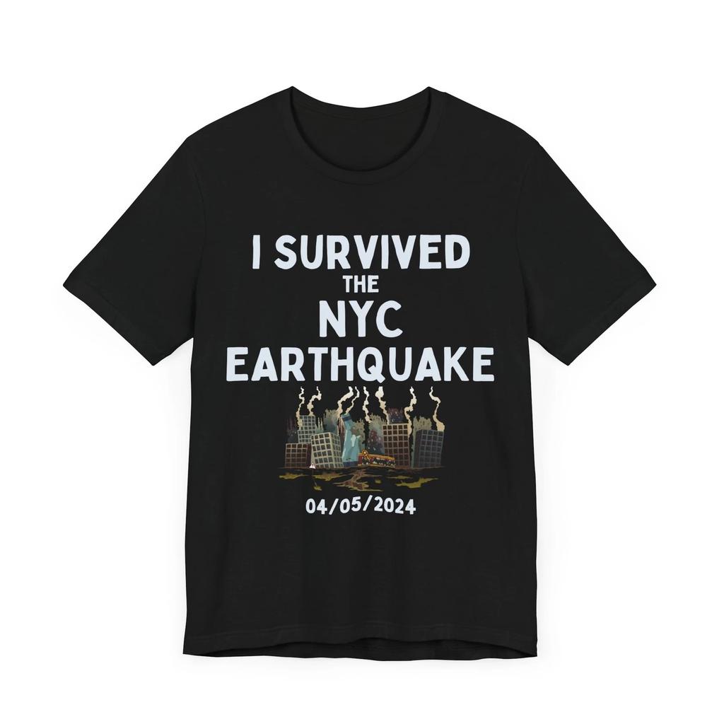 NYC Strength Tee: 'I SURVIVED THE NYC EARTHQUAKE 04/05/2024' Resilience T-Shirt