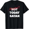 Maybe Today Satan Jesus Funny Dark Humor Halloween T-Shirt