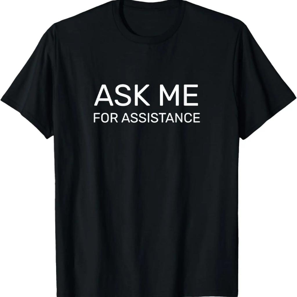 Ask me for assistance T-Shirt