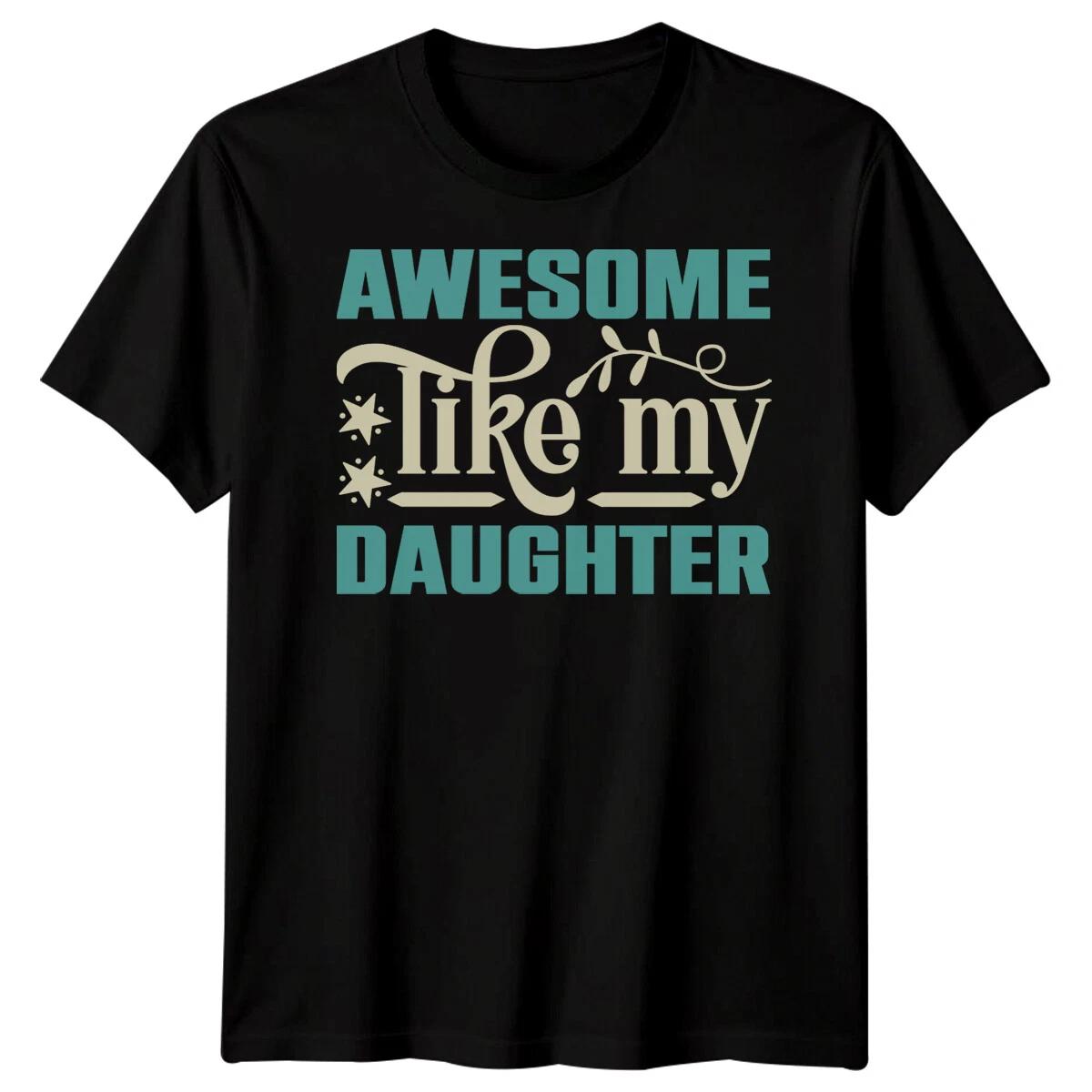 Mens Awesome Like My Daughter Funny Fathers Day T-Shirt Tee Best Dad Ever #FD S