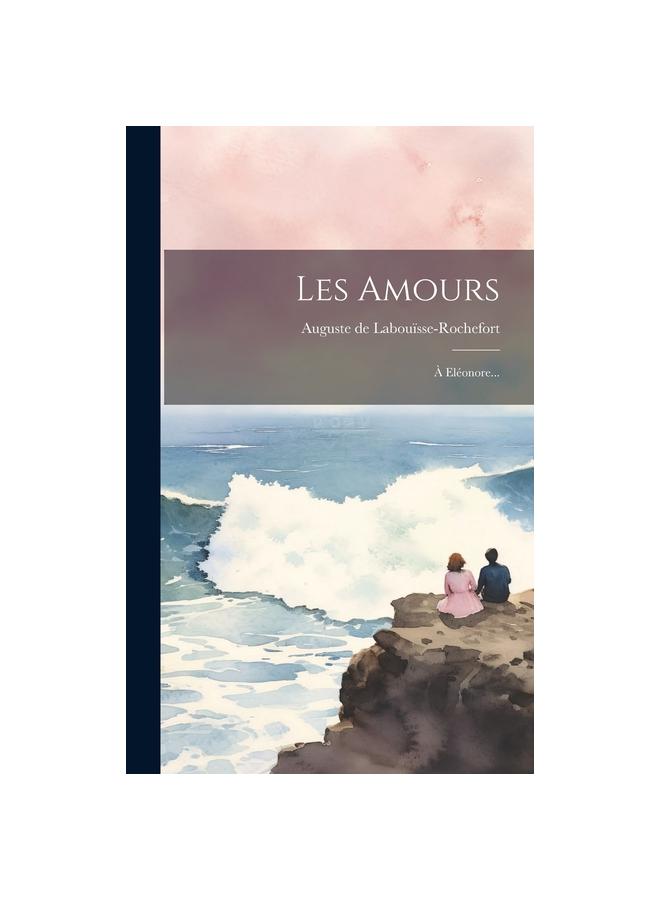 Les Amours : A Eleonore...