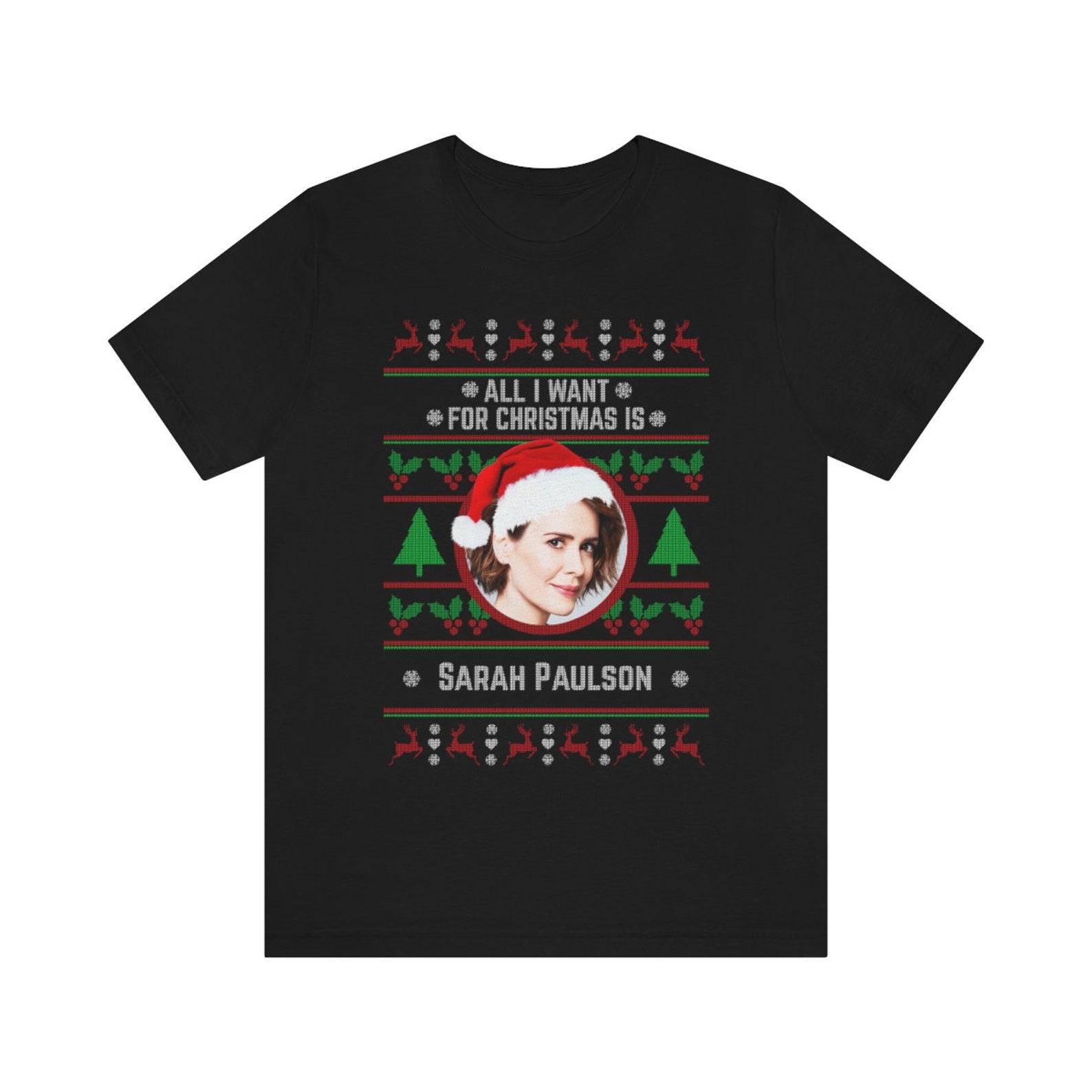 All I want for Christmas is Sarah Paulson T-shirt L