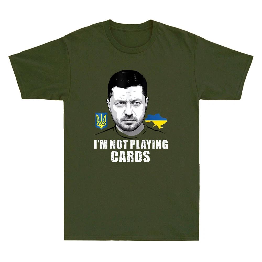 I m Not Playing Cards Zelensky Support Ukraine Funny Saying Quote Men s T-Shirt M