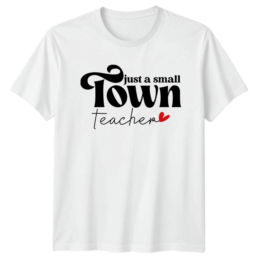 Just A Small Town Teacher Unisexs TShirt Small Town Education S