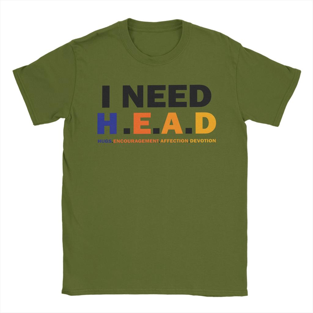 I Need Head Hugs Encourageunisext Affection Devotion T Shirt T Shirts Shortsleeve Y2k Tops Summer Pure Cotton O Neck Clothes