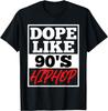 Dope Like 90s Hip Hop Saying Rap Music Rapper TShirt 100 Cotton ONeck Short Sleeve Summer Casual Mens Tshirt Streetwear