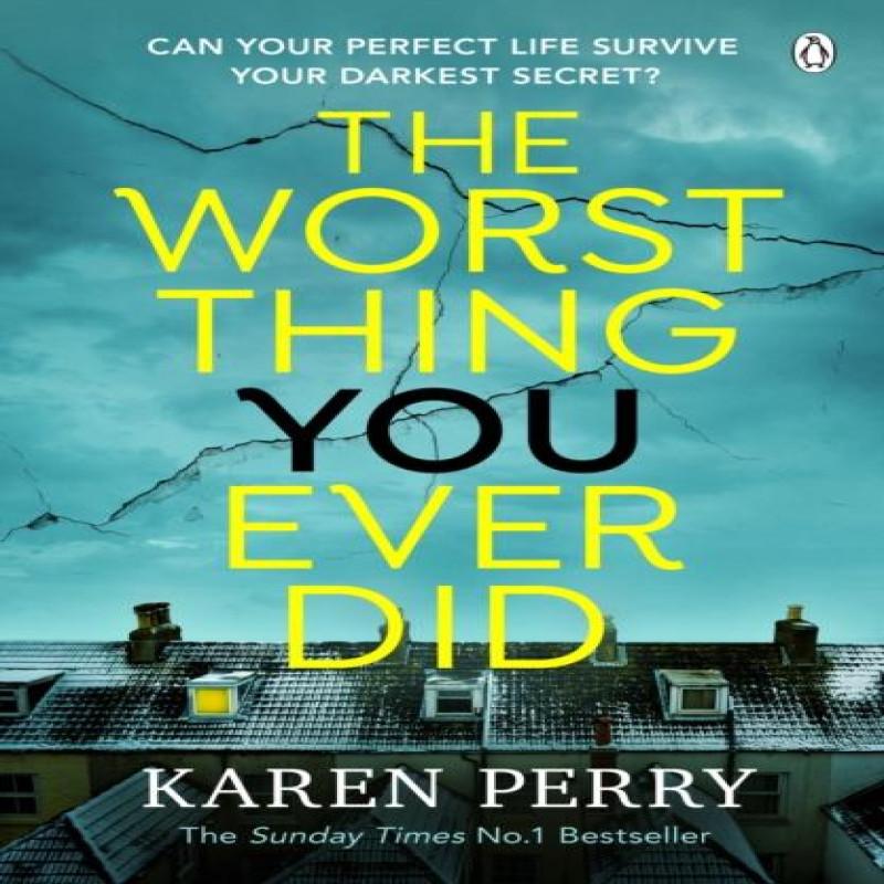 The Worst Thing You Ever Did by Karen Perry Paperback Book 9781405945264