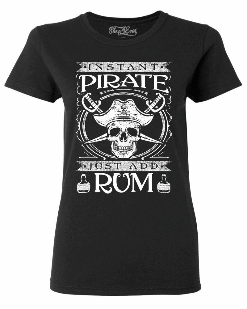 

Instant Pirate Just Add Rum Women s T-Shirt Funny Jolly Roger Halloween Shirts 4XL