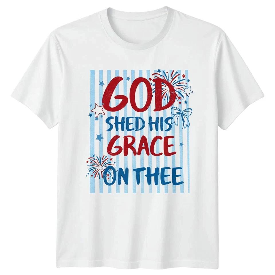 God Shed His Grace Unisex T Shirt 4th Of July Gift S