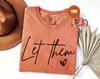 Comfort Colors® Let Them Shirt, Inspirational Shirt, Positive Saying Shirt, Mental Health Shirt, Inspirational Quotes Shirt, Self Love Gift