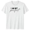 I Am Not Perfect T-Shirt Positive Affirmation Inspirational Birthday Gift