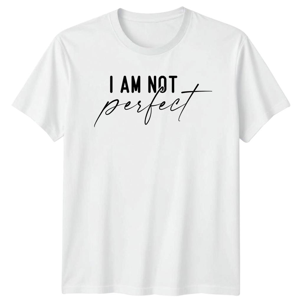 I Am Not Perfect T-Shirt Positive Affirmation Inspirational Birthday Gift