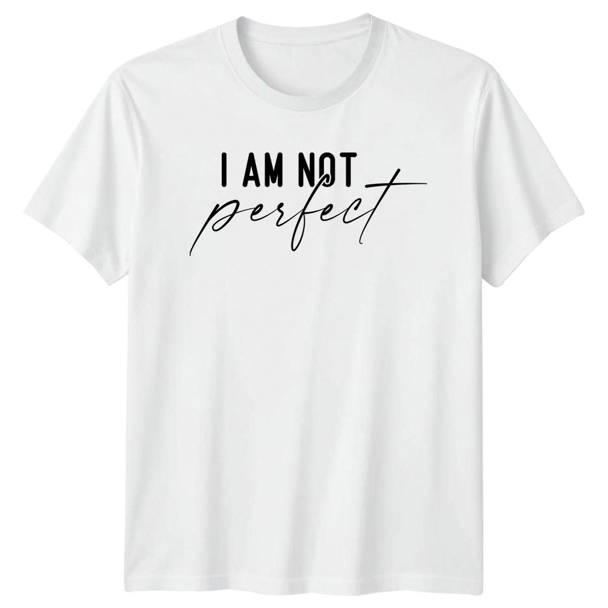 I Am Not Perfect T-Shirt Positive Affirmation Inspirational Birthday Gift S