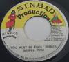 7inch Record GOSPEL FISH  You Must Be Fool NONE Sinbad Producti Jamaica Reggae Ska  Dub Used