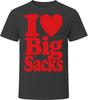 I Love Big Sacks T-Shirt