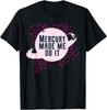 Astrologer Mercury Made Me Do It Mercury In Retrograde T-Shirt