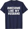 Awesome Like My Husband Wife Cool Funny T-Shirt