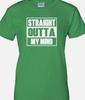 Straight Outta My Mind Funny T Shirt Tee