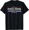 Make Sense Common Again T-Shirt