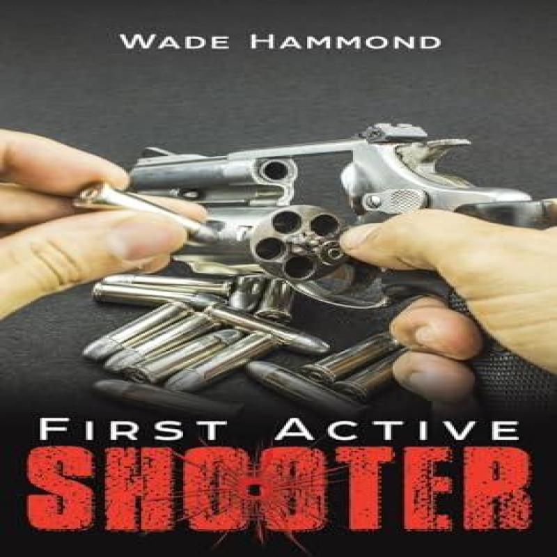 First Active Shooter by Wade Hammond Hardback Book 9781645756361