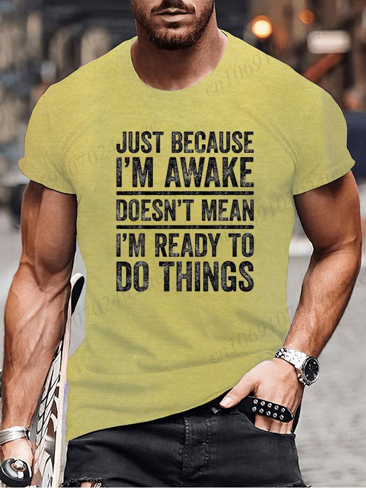 Funny Birthday Gift Just Because I'm Awake Printed Tshirt for Tweens and Teens Men Clothing Hip Hop Streetwear Graphic T Shirts