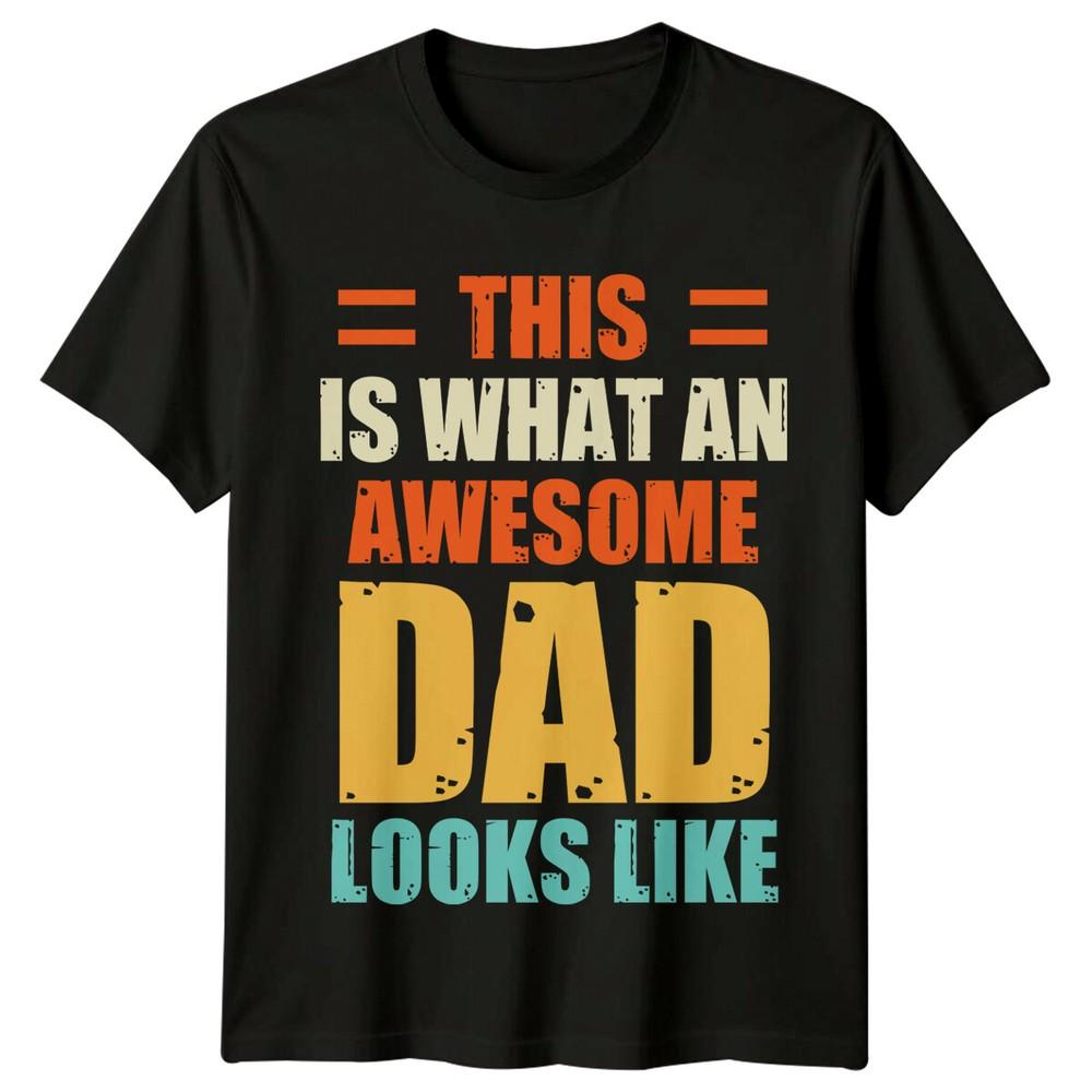 This Is What An Awesome Dad Looks Like Unisexs TShirt Fathers Day