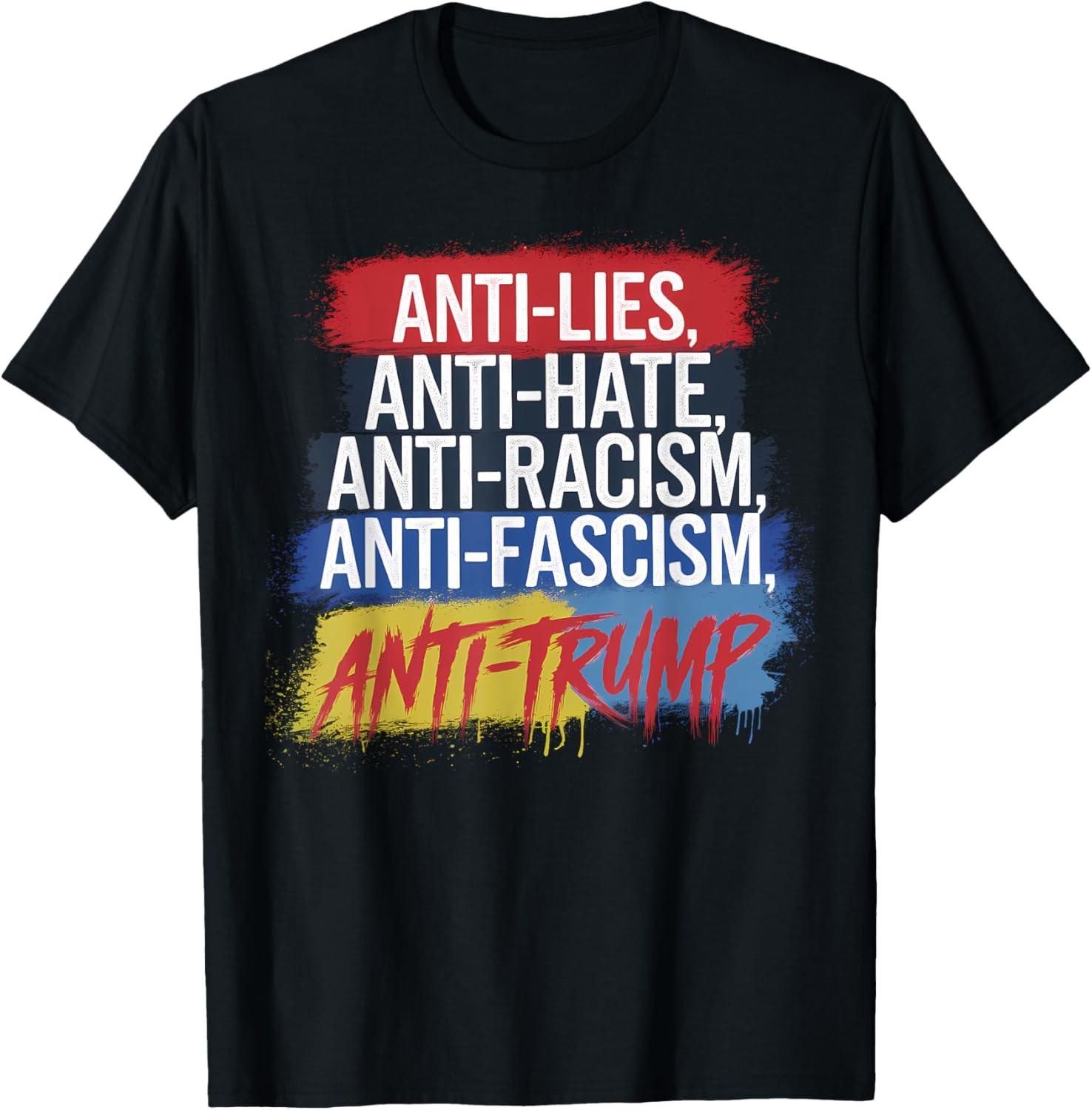 Anti Hate Lies Racism Fascism Resist Protest Trump Rally T-Shirt S