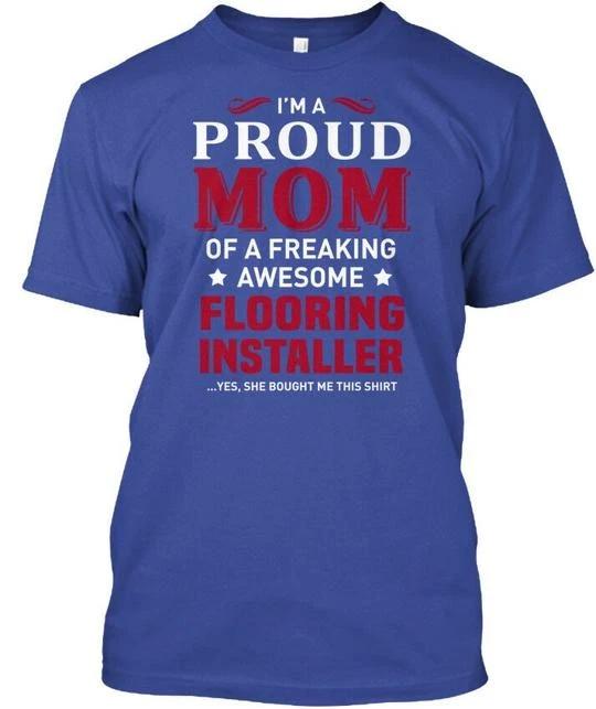 

Flooring Installer Im A Proud Mom Of T shirt Made in the USA Size S to 5XL S