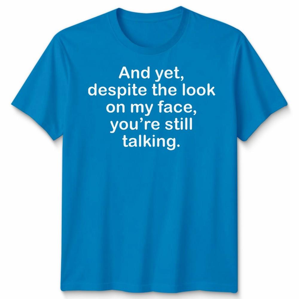 Funny Antisocial Slogan Unisex Tshirt Despite The Look On My Face