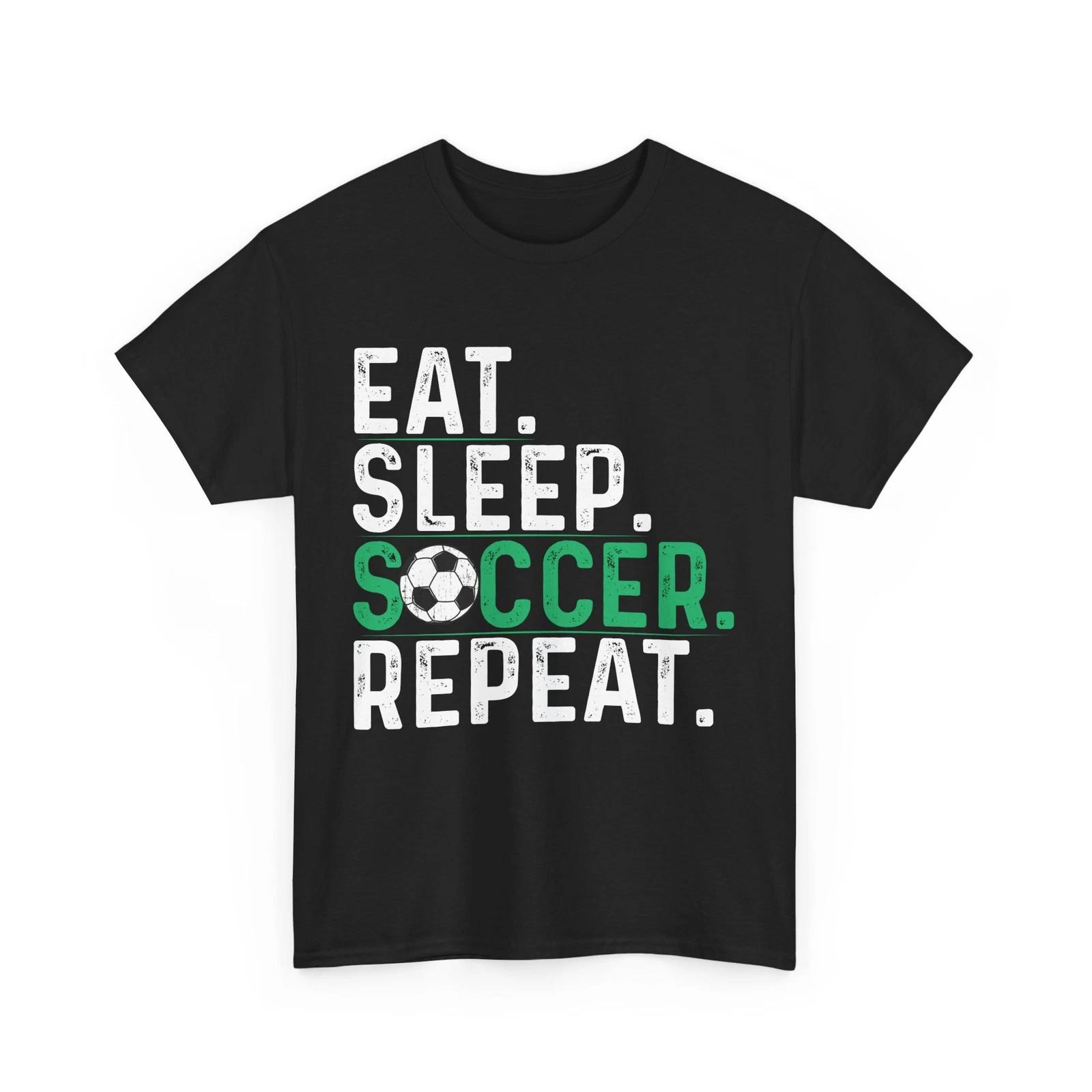 Soccer Player Shirt, Eat Sleep Soccer Repeat Shirt, Sports Lovers Shirt 4XL