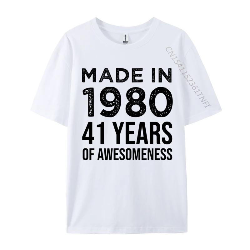Made In 1980 41 Years Of Awesounisexess 41 Birthday Gifts Funny Camisa TShirts Tops Tees Prevailing Cotton Fabric Casual