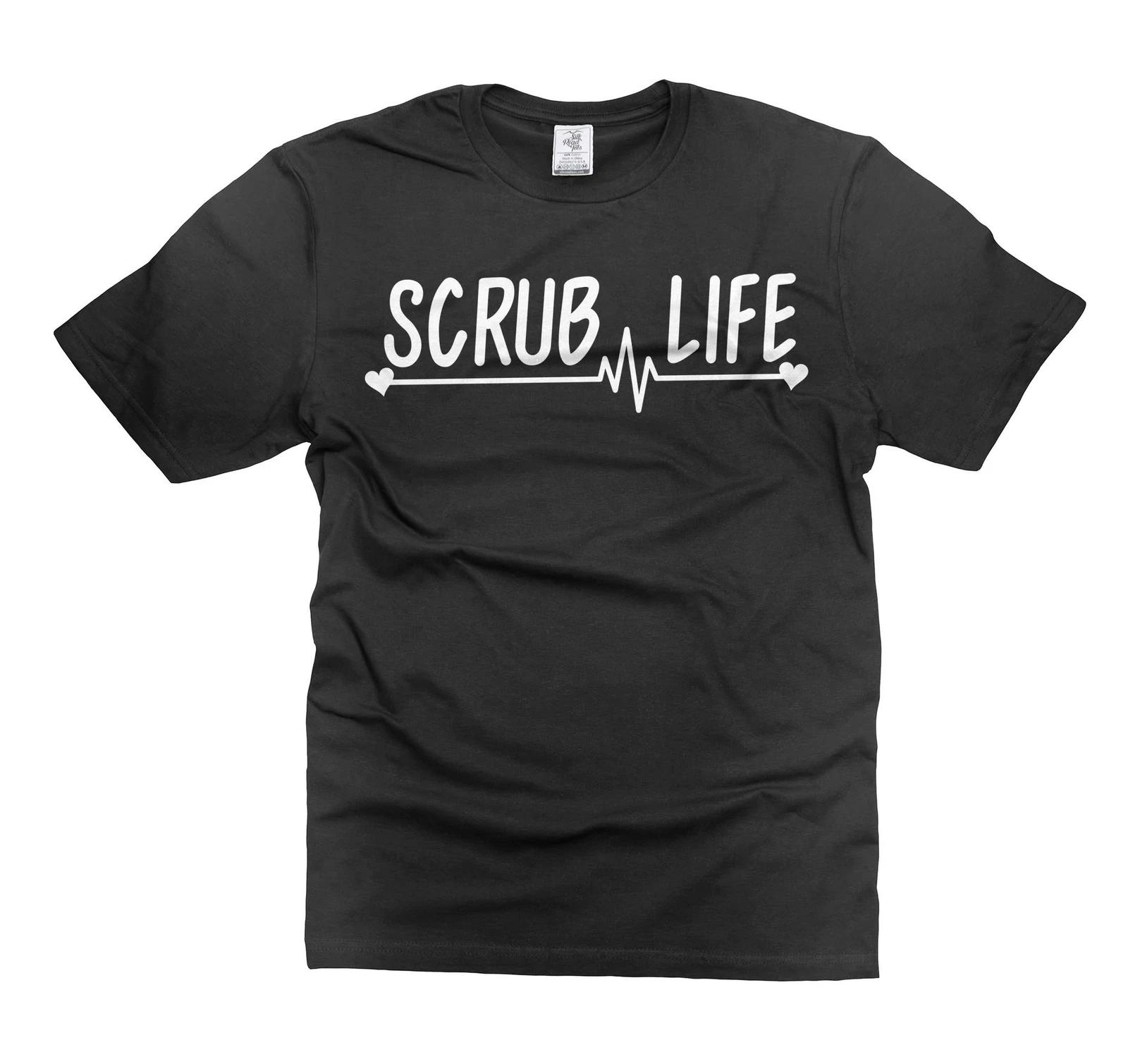 Scrub Life Shirt - Nurse Life T-Shirt - Gift for Registered Nurses 3XL