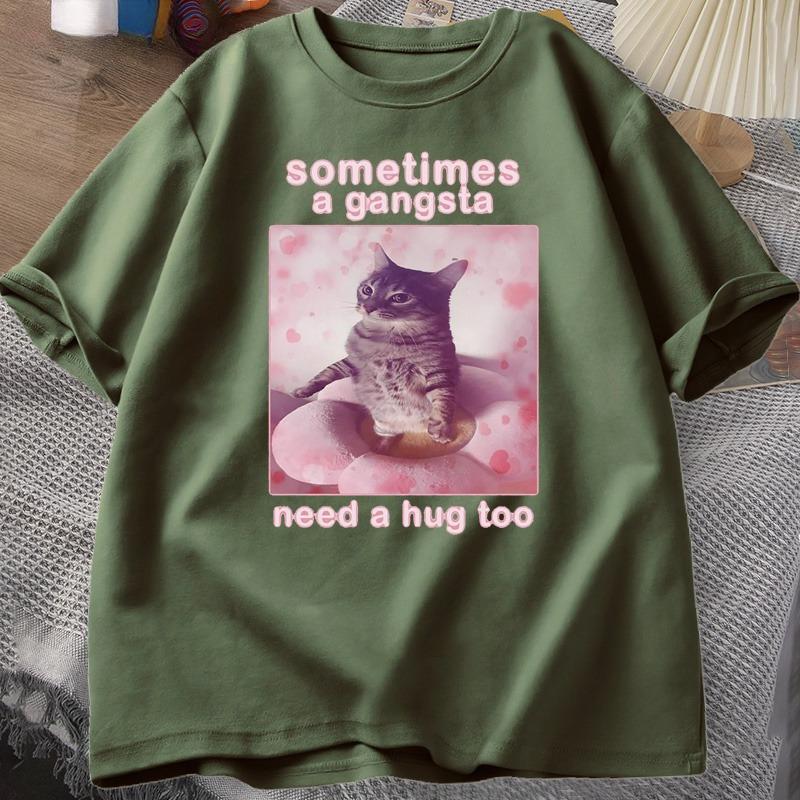 Sometimes A Gangsta Need A Hug Funny Cat Meme Tshirt Unisex Women Goofy Ahh T Shirt Y2k Graphic T Shirts Oversized Tee Clothing