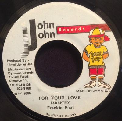 7inch Record FRANKIE PAUL - For Your Love NONE John John Recor 1995 Jamaica Reggae, Ska & Dub Used
