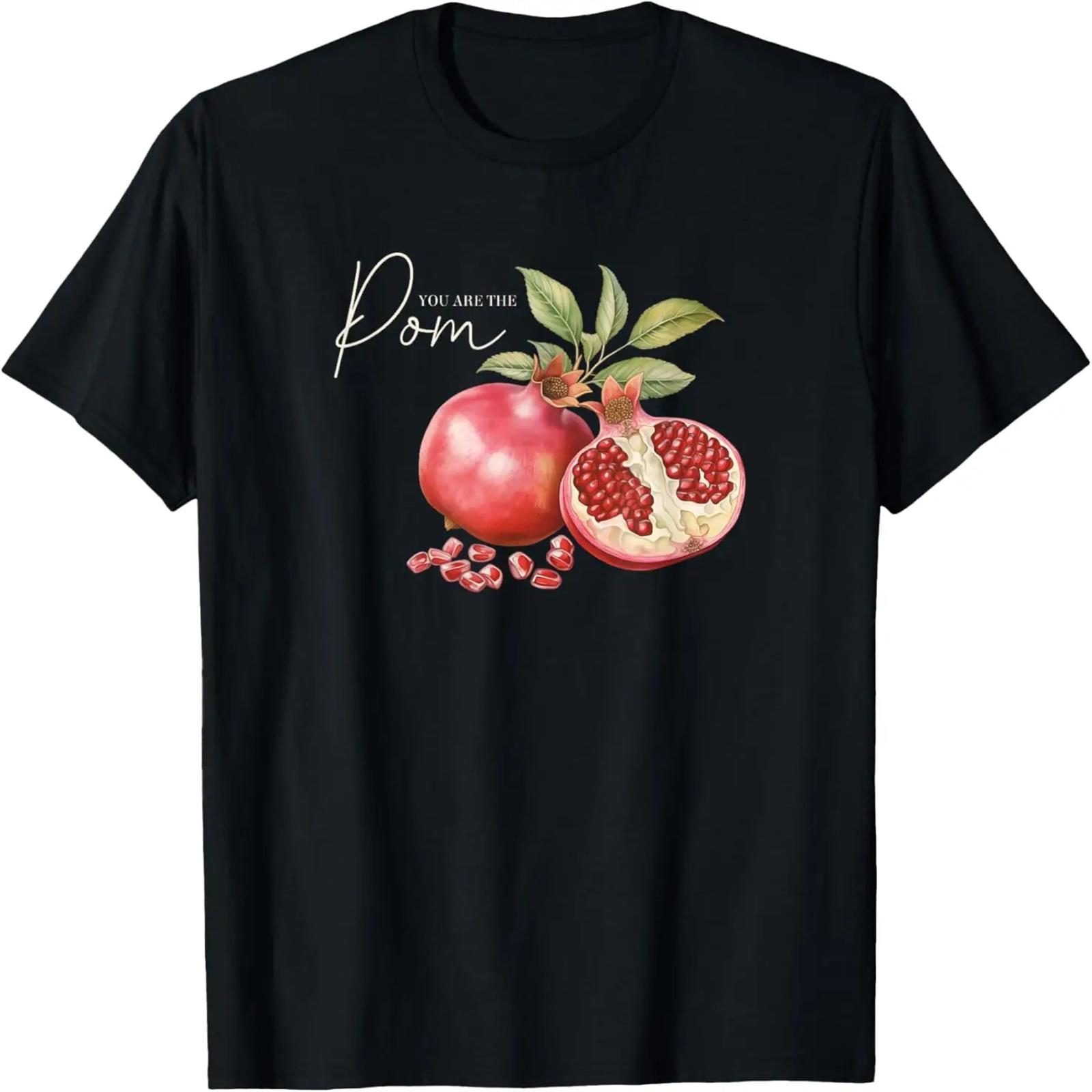 You Are The Pom Shirt Funny Vintage Pomegranate Fruit Quote T-Shirt S
