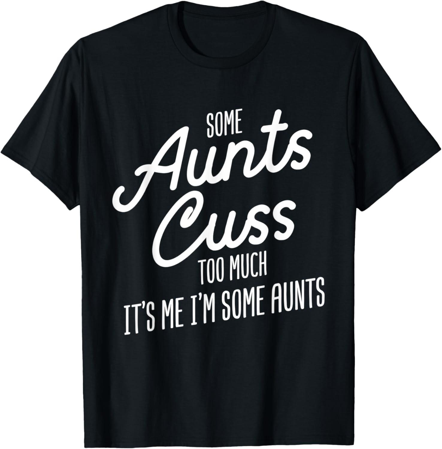 New Aunt Cuss Too Much Funny Sarcastic Niece Nephew Gift T-Shirt S разноцветный