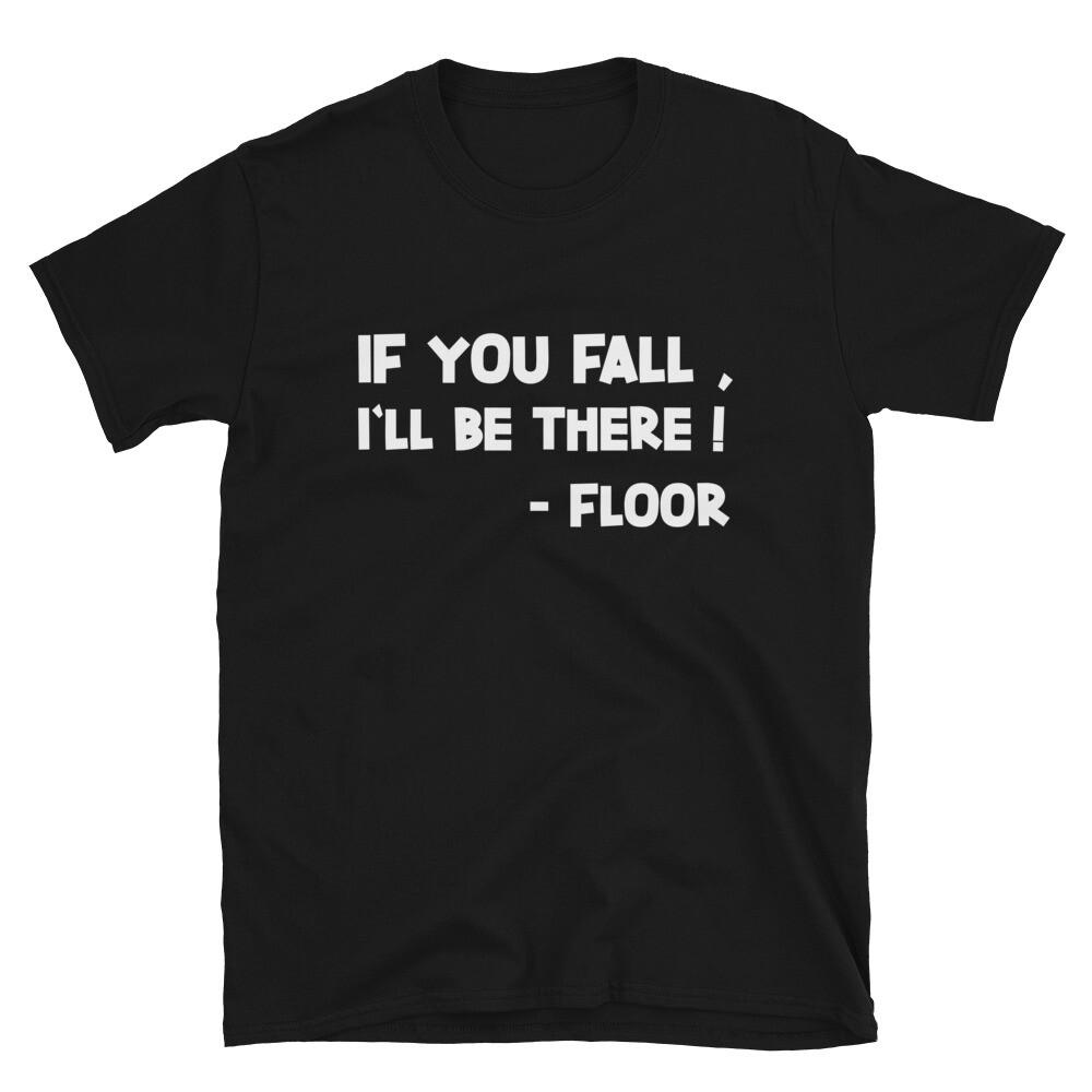 IF YOU FALL I LL BE THERE Funny Adult Humor T-Shirt
