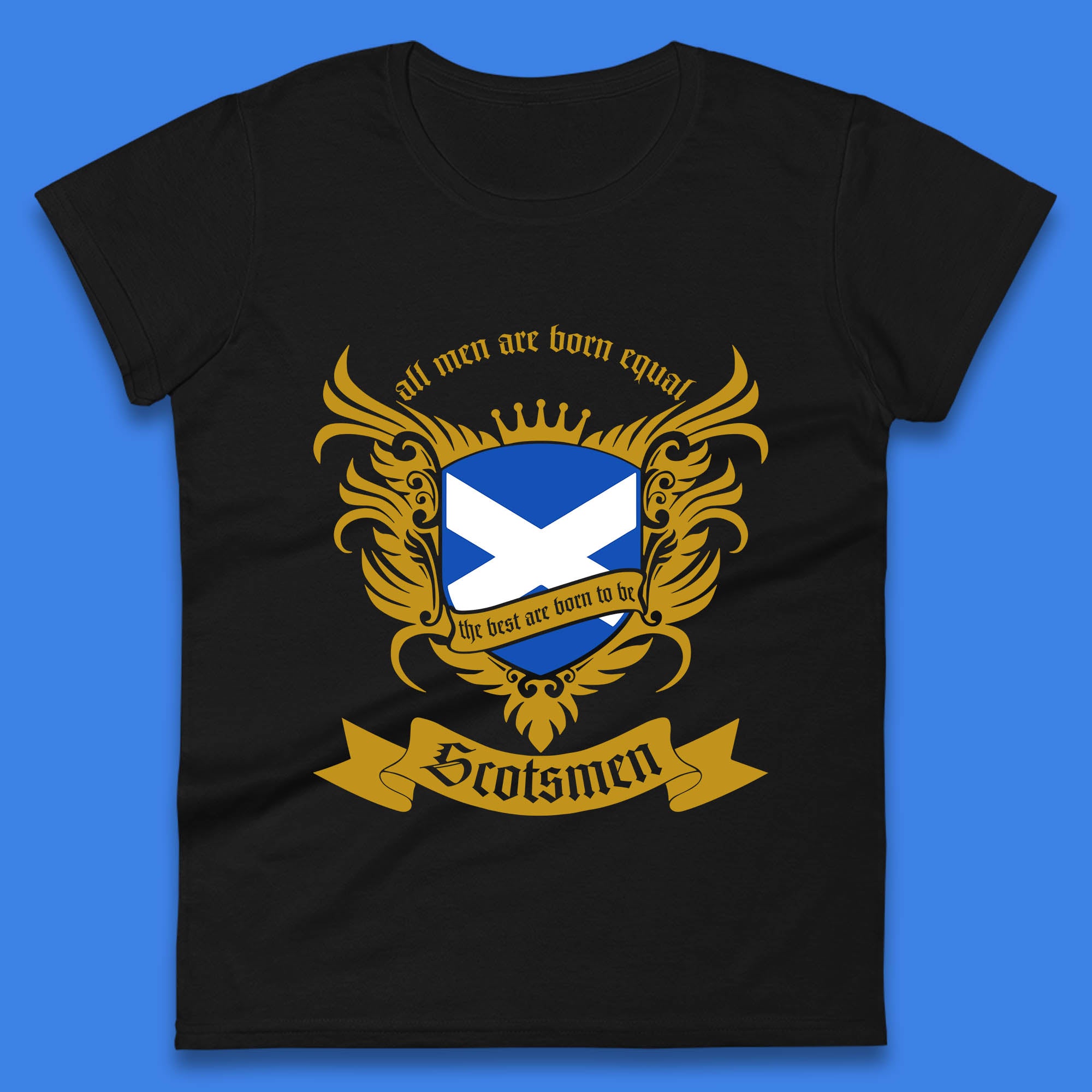 All Men Are Born Equal The Best Are Born To Be Scotsmen Scottish Flag Scotland Football St Andrews Day Womens Tee T Shirt Mens Tops Unisex Top 4XL