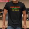Everything Hurts and I'm Tired T-Shirt Mens Womens Tees Top Printed Funny Quote Saying Unisex Gift Top