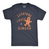 Mens Everyone Loves A Ginger T Shirt Funny Xmas Gingerbread Man Joke Tee for