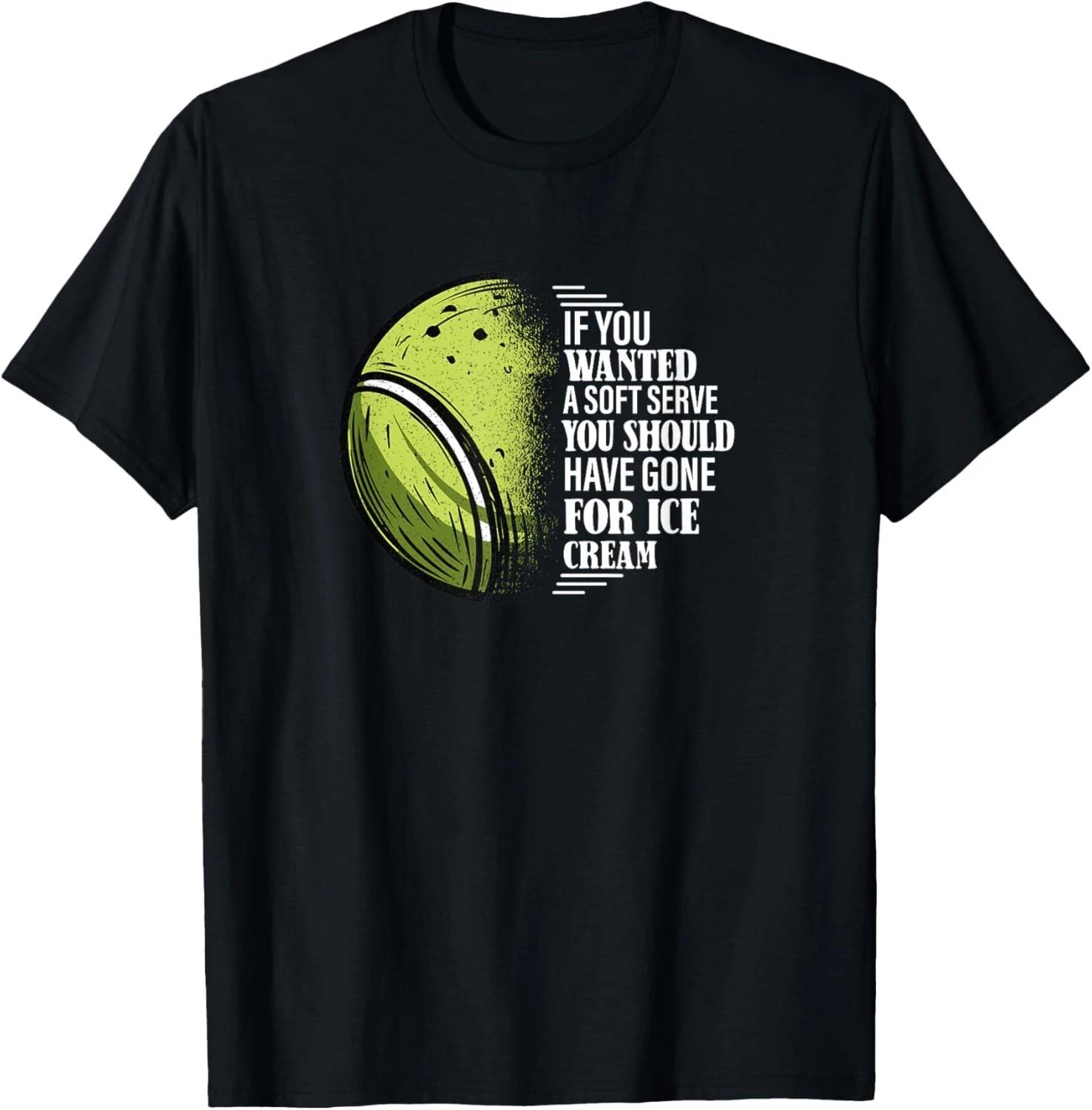 

If You Wanted A Soft Serve - Funny Tennis Player Gift Unisex T-Shirt S